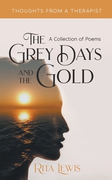 Paperback The Grey Days and the Gold: A Collection of Poems Book