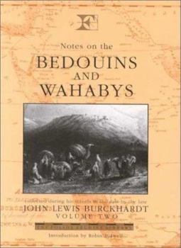 Notes on the Bedouins and Wahabys Collected During His Travels in the East: Collected During His Travels in the East by the Late John Lewis Burckhardt