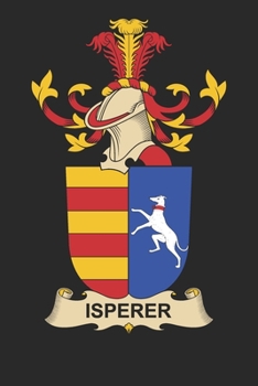 Paperback Isperer: Isperer Coat of Arms and Family Crest Notebook Journal (6 x 9 - 100 pages) Book