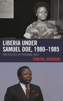 Hardcover Liberia under Samuel Doe, 1980-1985: The Politics of Personal Rule Book