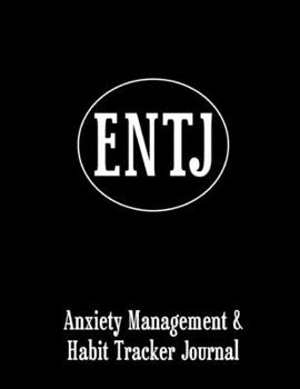 Entj: Anxiety Management & Habit Tracker Journal for Myers Briggs Personality