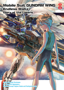 新機動戦記ガンダムW Endless Waltz 敗者たちの栄光 8 - Book #8 of the New Mobile Report Gundam Wing Endless Waltz: The Glory of the Defeated