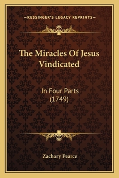 Paperback The Miracles Of Jesus Vindicated: In Four Parts (1749) Book