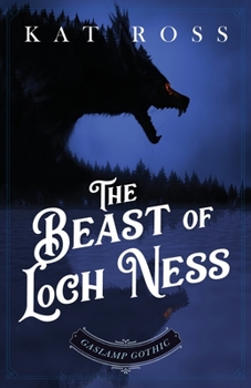 The Beast of Loch Ness - Book #8 of the Gaslamp Gothic