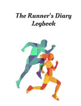 The Runner's Diary Logbook: Day-By-Day Running Log Journal 2019 - 2020, Training Log 8.5 x 11 inch 200 page