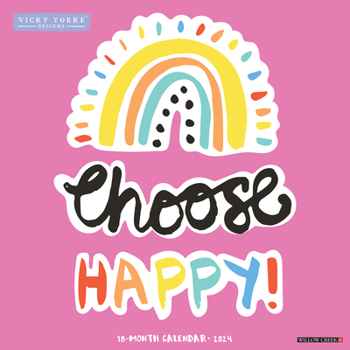 Calendar Choose Happy! by Vicky Yorke 2024 12 X 12 Wall Calendar Book