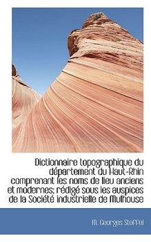 Paperback Dictionnaire Topographique Du D Partement Du Haut-Rhin Comprenant Les Noms de Lieu Anciens Et Modern Book
