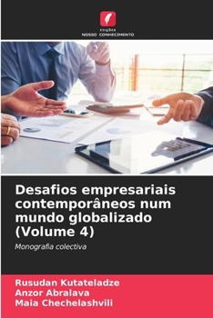Desafios empresariais contemporâneos num mundo globalizado (Volume 4) (Portuguese Edition)