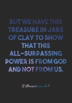 2 Corinthians 4:7 Notebook: But we have this treasure in jars of clay to show that this all-surpassing power is from God and not from us.: 2 ... Christian Journal/Diary Gift, Doodle Present