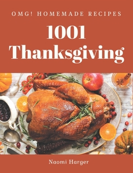 OMG! 1001 Homemade Thanksgiving Recipes: Best Homemade Thanksgiving Cookbook for Dummies