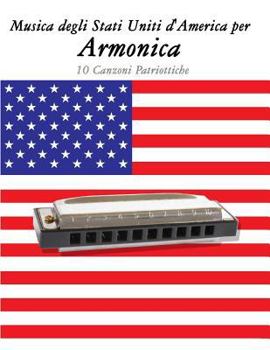 Paperback Musica Degli Stati Uniti d'America Per Armonica: 10 Canzoni Patriottiche [Italian] Book