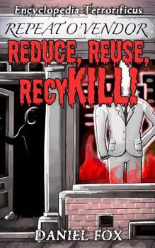 Paperback Encyclopedia Terrorificus: Reduce, Reuse, RecyKILL! Book