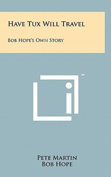 Hardcover Have Tux Will Travel: Bob Hope's Own Story Book