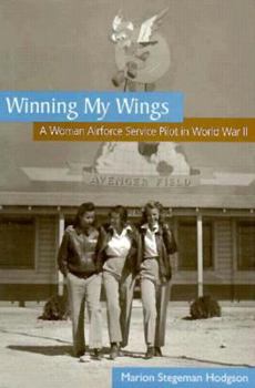 Hardcover Winning My Wings: A Woman Airforce Service Pilot in World War II Book