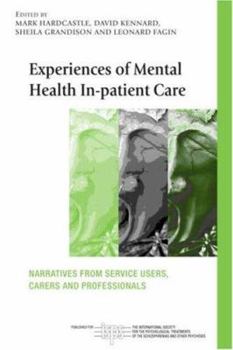 Experiences of mental health in-patient care: Narratives from service users, carers and professionals (The International Society for the Psychological ... of the Schizophrenias and Other Psychoses) - Book  of the International Society for Psychological and Social Approaches to Psychosis