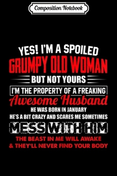 Composition Notebook: Womens Yes I'm A Spoiled Grumpy Old Woman Of A January Husband  Journal/Notebook Blank Lined Ruled 6x9 100 Pages