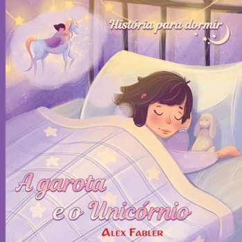 Paperback A garota e o Unicórnio: História para dormir [Portuguese] Book