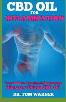 Paperback CBD Oil for Inflammation: Your Guide to Treating Inflammatory Diseases Using CBD Oil Book