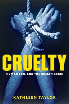 Hardcover Cruelty: Human Evil and the Human Brain Book