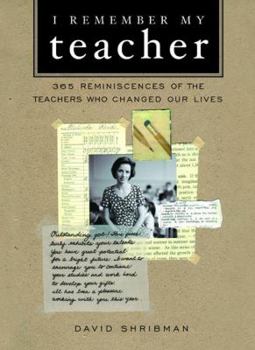 Hardcover I Remember My Teacher: 350 Reminiscences of the Teachers Who Changed Our Lives Book