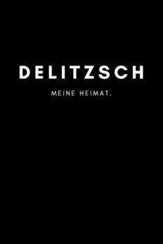 Paperback Delitzsch: Notizbuch, Notizblock, Notebook - Liniert, Linien, Lined - DIN A5 (6x9 Zoll), 120 Seiten - Deine Stadt, Dorf, Region, [German] Book