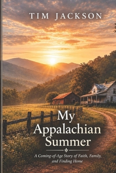 My Appalachian Summer.: An Appalachian story about faith, family and friendship.