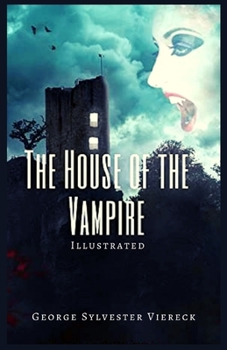 The House of the Vampire: Illustrated