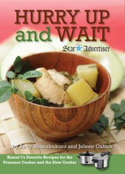 Spiral-bound Hurry Up and Wait: Hawaii's Favorite Recipes for the Pressure Cooker and the Slow Cooker Book