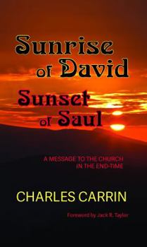 Paperback Sunrise of David Sunset of Saul: A Message to the Church in the End-tim Book