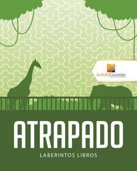 Paperback Atrapado: Laberintos Libros [Spanish] Book