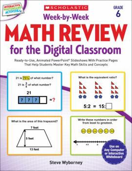 Paperback Week-By-Week Math Review for the Digital Classroom: Grade 6: Ready-To-Use, Animated Powerpoint(r) Slideshows with Practice Pages That Help Students Ma Book