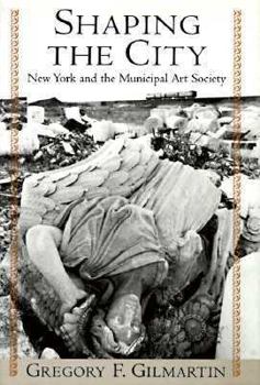 Hardcover Shaping the City: New York and the Municipal Art Society Book