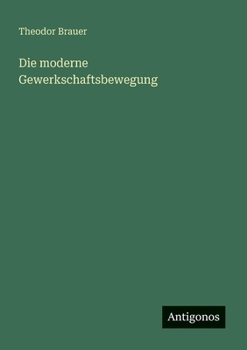 Die moderne Gewerkschaftsbewegung