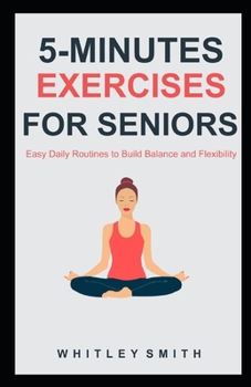 Paperback 5-Minutes Exercises for Seniors: Easy Daily Routines to Build Balance and Flexibility Book