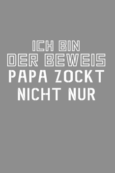 Paperback Notizbuch A5 (6X9zoll) Kariert 120 Seiten: Ich Bin Der Beweis Das Papa Nicht Nur Zockt Zocker Gamer [German] Book
