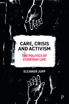 Paperback Care, Crisis and Activism: The Politics of Everyday Life Book