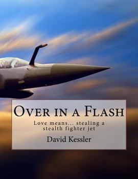Paperback Over in a Flash: Love means... stealing an advanced fighter jet Book