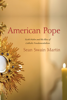 Hardcover American Pope: Scott Hahn and the Rise of Catholic Fundamentalism Book