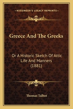 Paperback Greece And The Greeks: Or A Historic Sketch Of Attic Life And Manners (1881) Book