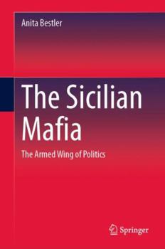 Hardcover The Sicilian Mafia: The Armed Wing of Politics Book