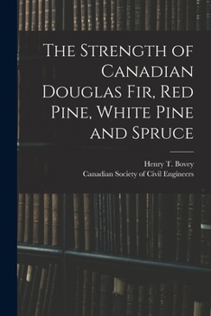 Paperback The Strength of Canadian Douglas Fir, Red Pine, White Pine and Spruce [microform] Book