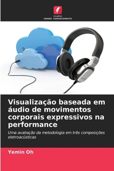 Paperback Visualização baseada em áudio de movimentos corporais expressivos na performance [Portuguese] Book
