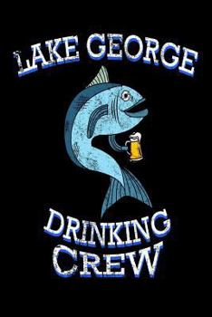 Paperback Lake George Drinking Crew: Funny New York Pride Fishing Gift Notebook Book