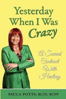 Paperback Yesterday When I Was Crazy: A Sacred Contract With Healing Book