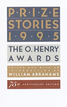 Prize Stories 1995: The O. Henry Awards (Prize Stories (O Henry Awards)) - Book  of the O. Henry Prize Collection