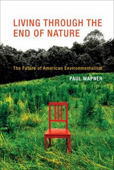 Hardcover Living Through the End of Nature: The Future of American Environmentalism Book