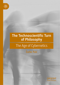 Hardcover The Technoscientific Turn of Philosophy: The Age of Cybernetics Book