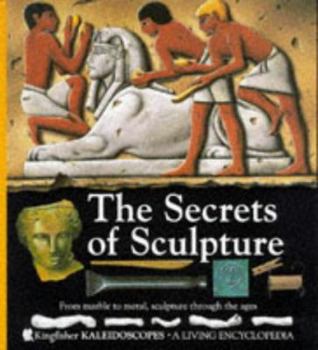 Paperback The Secrets of Sculpture (Kingfisher KALEIDOSCOPES) Book