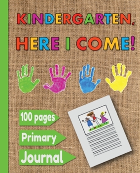Primary Journal: Kindergarten, Here I Come, Composition Book Draw Top Lines Bottom Unruled Top 0.5 inch Ruled Dotted Midline Creative Story Tablet ... Composition Books for Kindergarten K-2)
