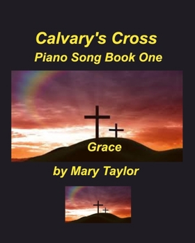 Paperback Calvary's Cross Piano Song Book One: Religious Music Christian Worship Praise Piano Book
